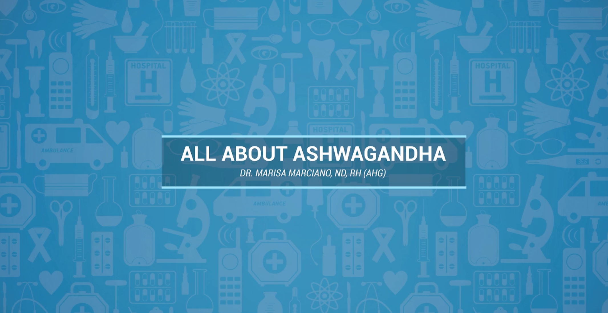 All About Ashwagandha – Dr. Marisa Marciano, ND
